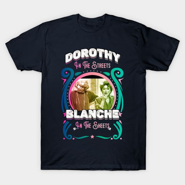 Dorothy In The Streets Blanche In The Sheets T-Shirt by PRINCE HIP HOP